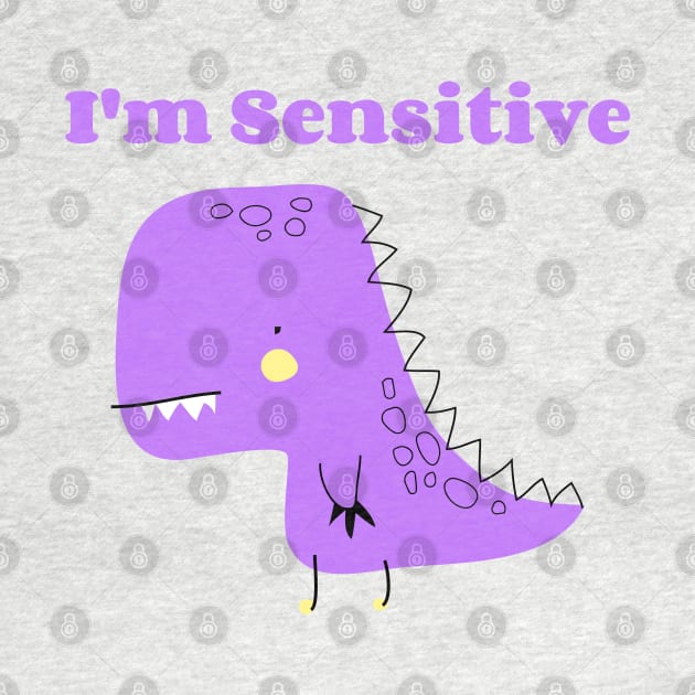 I'm Sensitive by ZB Designs
